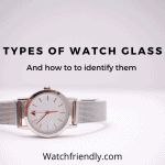 Types of watch glass