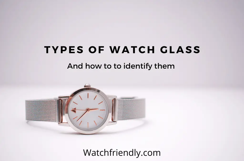 Types of watch glass