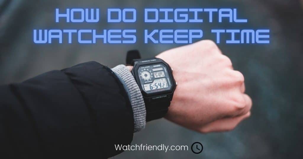 How Do Digital Watches Keep Time