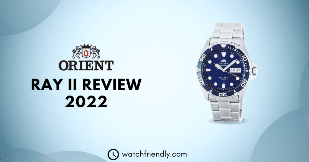 Orient Ray II Review 2022 Seiko Alternative but Better